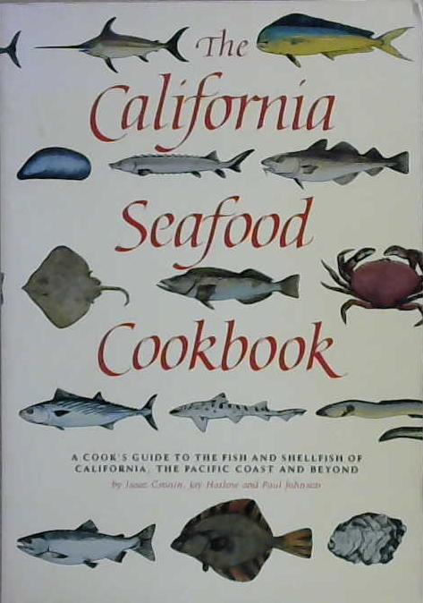 The California Seafood Cookbook | 9999903197683 | Isaac Cronin Jay Harlow Paul Johnson