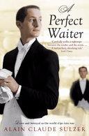 A Perfect Waiter | 9999903170594 | Alain Claude Sulzer