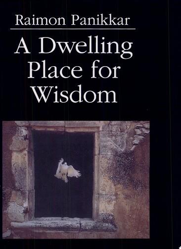 A Dwelling Place for Wisdom | 9999903213239 | Raimundo Panikkar