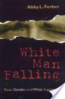 White Man Falling | 9999903196167 | Abby L. Ferber