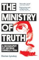 The Ministry of Truth | 9999903241898 | Dorian Lynskey