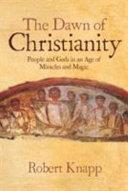 The Dawn of Christianity | 9999903245339 | Robert C. Knapp