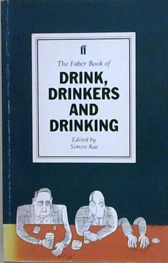 The Faber Book of Drink, Drinkers and Drinking | 9999903219101 | Simon Rae