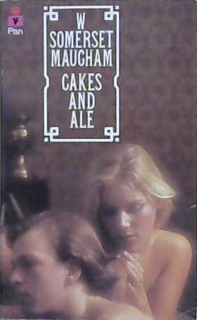 Cakes and ale, or, The skeleton in the cupboard | 9999903191094 | William Somerset Maugham