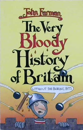 The Very Bloody History of Britain | 9999903211976 | Farman, John