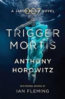 Trigger Mortis | 9999903241195 | Anthony Horowitz