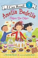 Amelia Bedelia Takes the Cake | 9999903226888 | Herman Parish