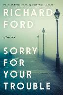 Sorry For Your Trouble | 9999903257653 | Richard Ford