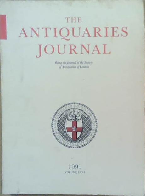 The Antiquaries Journal, Volume LXXI (1991) | 9999903252122