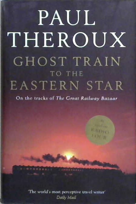 Ghost Train to the Eastern Star | 9999903230878 | Paul Theroux