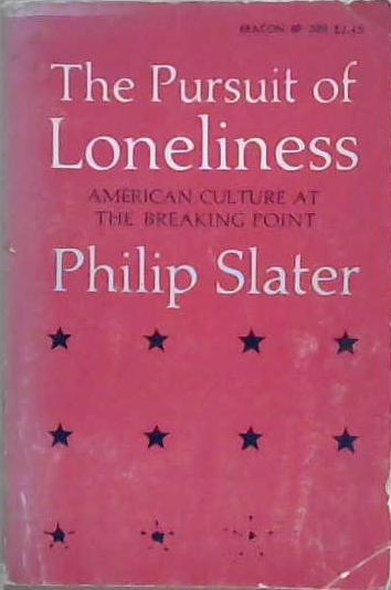 The Pursuit of Loneliness | 9999903201991 | Philip Elliot Slater