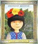 Little Frida: a Story of Frida Kahlo | 9999903225324 | Anthony Browne