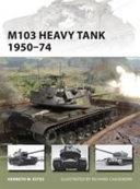 M103 Heavy Tank 1950-74 | 9999903194910 | Kenneth W Estes