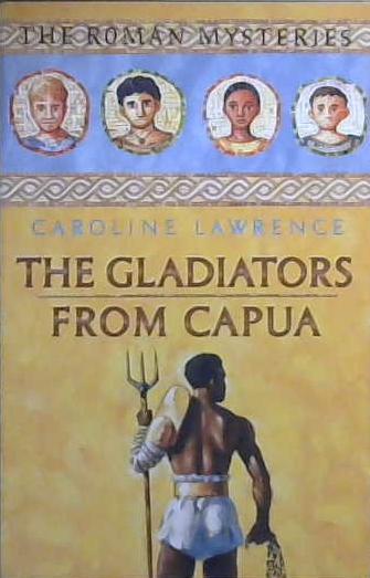 The Gladiators from Capua | 9999903045861 | Caroline Lawrence