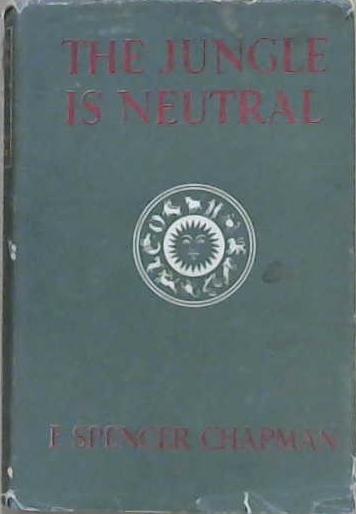 The Jungle is Neutral | 9999903141075 | F. Spencer Chapman