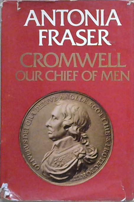 Cromwell: Our Chief of Men | 9999903158387 | Antonia Fraser