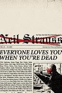 Everyone Loves You When You're Dead | 9999903241997 | Neil Strauss