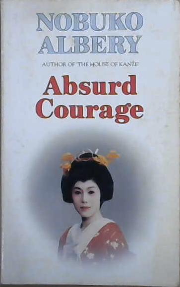 Absurd Courage | 9999903184966 | Nobuko Albery