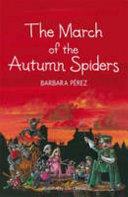 The March of the Autumn Spiders | 9999902980538 | Barbara Perez