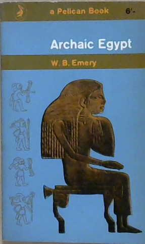 Archaic Egypt | 9999903216148 | W.B Emery