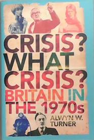 Crisis? What Crisis? | 9999903279303 | Alwyn W. Turner