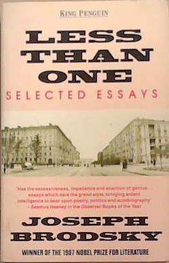 LESS THAN ONE: SELECTED ESSAYS | 9999903279235 | IOSIF BRODSKII,