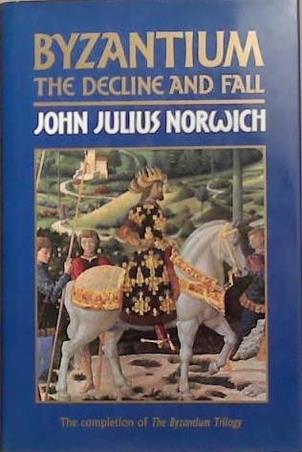 Byzantium the Decline and Fall | 9999903279327 | John Julius Norwich